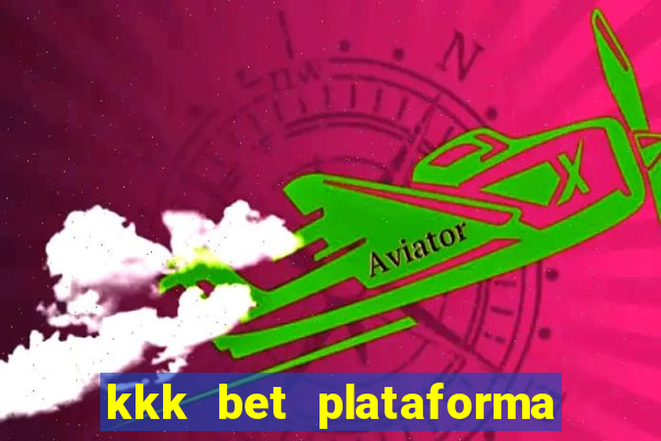 kkk bet plataforma de jogos